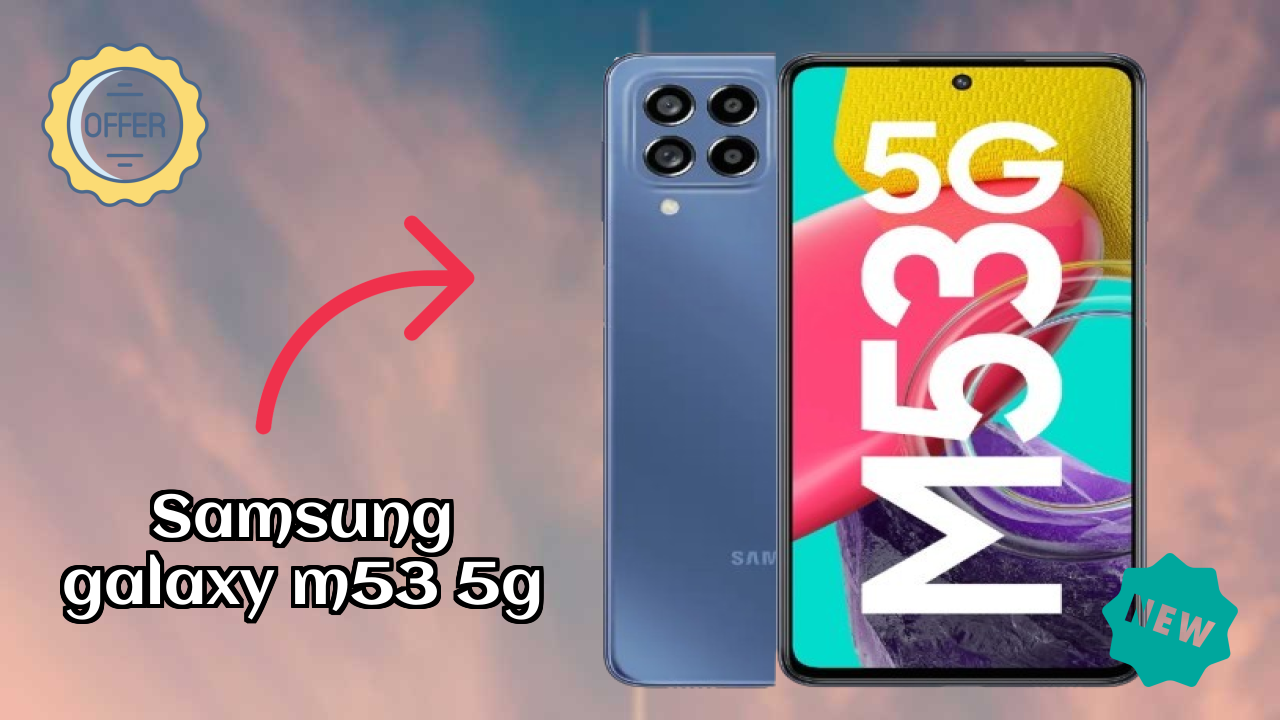 Samsung Galaxy M53 5G Price: ₹20,999 - Complete Analysis